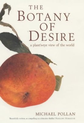 The botany of desire by Michael Pollan