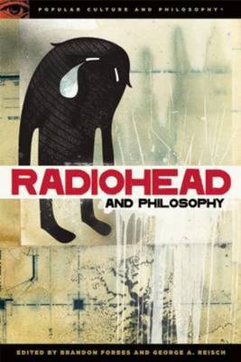 "Radiohead" and Philosophy (Popular Culture and Philosophy) (Popular Culture & Philosophy) | Brandon Forbes