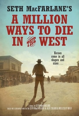 Seth MacFarlanes A million ways to die in the West by Seth MacFarlane