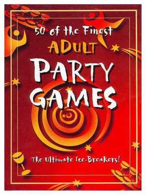 50 of the Finest Adult Party Games (Party Games Books S.) | Heather Dickson