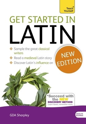 Get started in Latin by G D A Sharpley