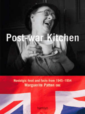 Post-War Kitchen: Nostalgic Food and Facts from 1945-1954 (Hamlyn Food & Drink S.) | Marguerite Patten