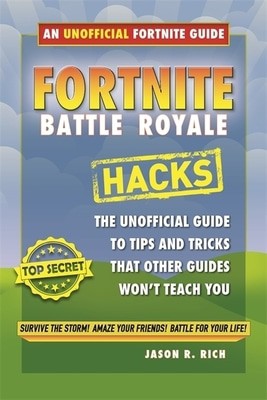Fortnite Battle Royale hacks by Jason R Rich