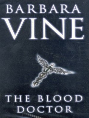 The blood doctor by Barbara Vine
