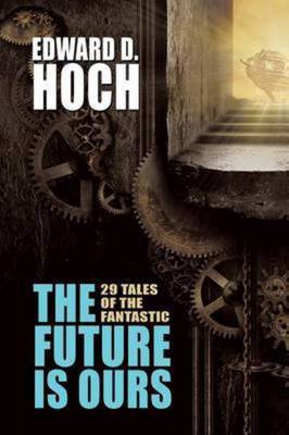 The Future Is Ours by Edward D Hoch