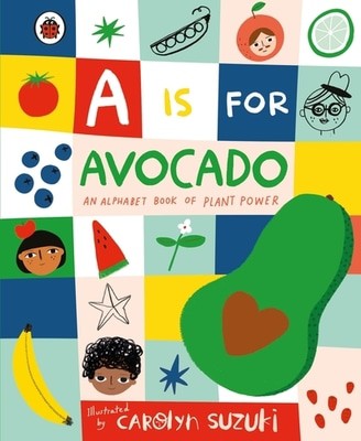 A is for avocado by Carolyn Suzuki
