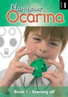 Play Your Ocarina Book 1 'Starting Off' : Basic Skills and Tunes | David Liggins, Christa Liggins, Ocarina Workshop