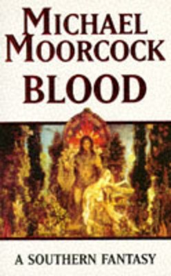 Blood: A Southern Fantasy | Michael Moorcock