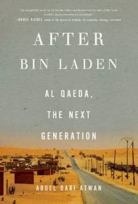 After bin Laden by Abdel Bari Atwan