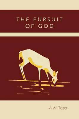 The Pursuit of God by A W Tozer