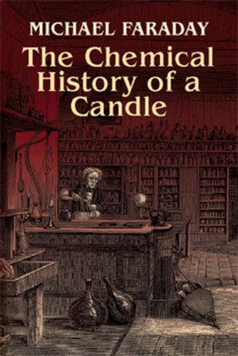 The chemical history of a candle by Michael Faraday
