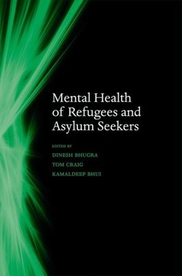 Mental health of refugees and asylum seekers by Dinesh Bhugra