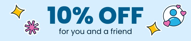 10% Off for you and a friend