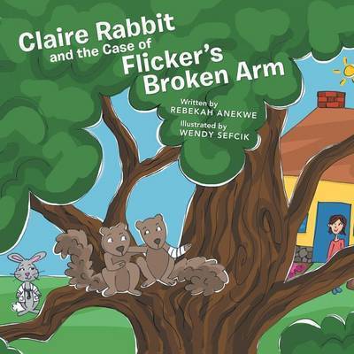 Claire Rabbit And The Case Of Flicker S Broken Arm Rebekah Anekwe Paperback Softback Musicmagpie Store - roblox broken arm