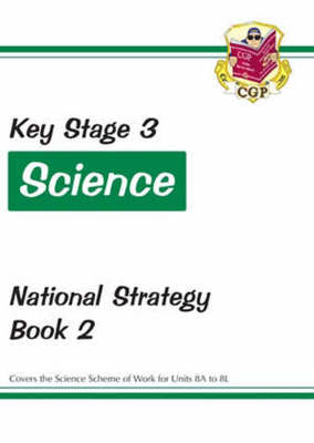 KS3 Science National Strategy - Book 2, Units 8A to 8L - CGP Books - Paperback - Used